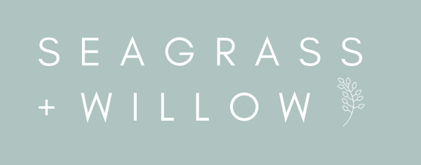 SEAGRASS + WILLOW